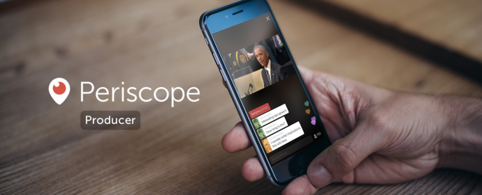 Periscope lance Producer, une nouvelle manière de produire des vidéos live professionnelles
