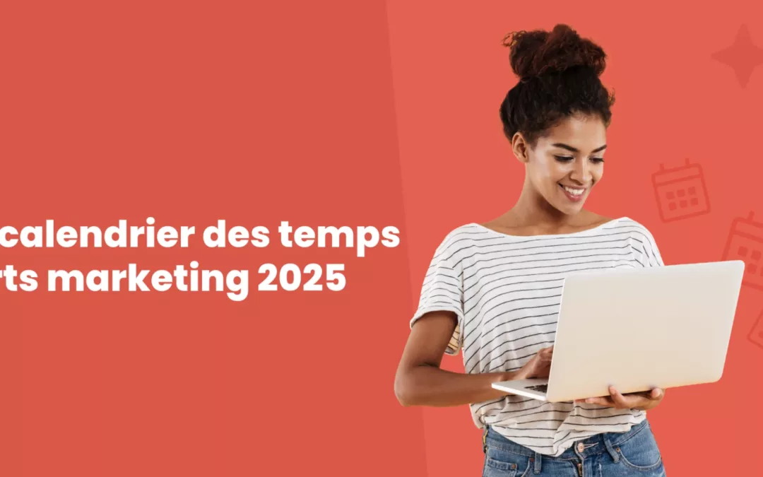 Calendrier marketing 2025 : des idées originales pour toute l’année